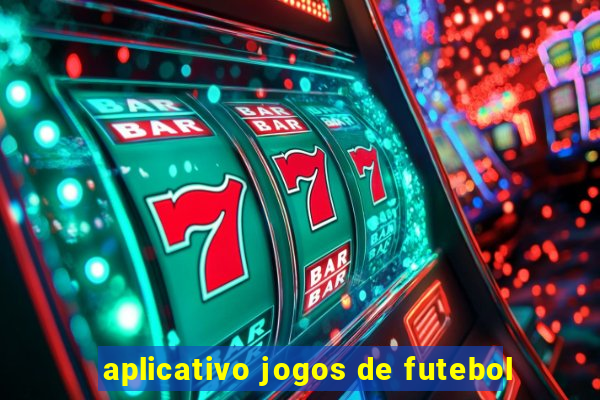 aplicativo jogos de futebol